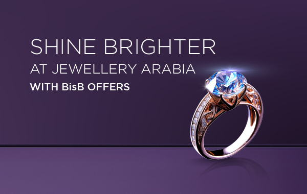 Shine Brighter at Jewellery Arabia With BisB Offers!a